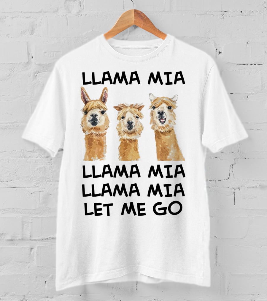Llama Mia Llama Mia Let ME Go With Three Llamas T-Shirt