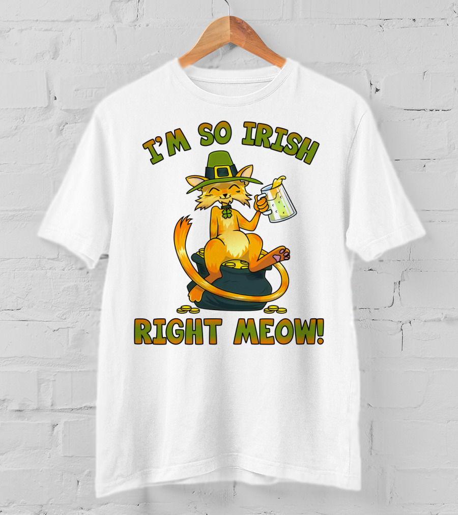 I'm So Irish Right Meow T-Shirt