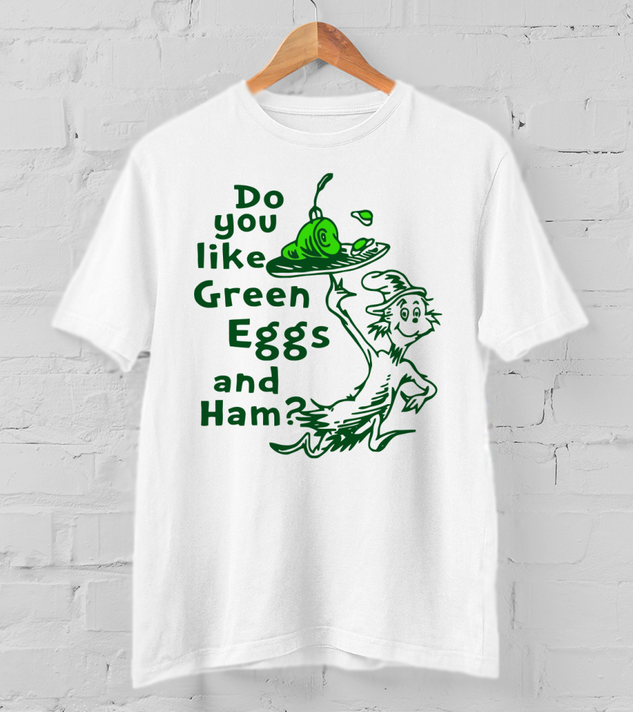Do You Like Green Eggs And Ham Dr. Seuss T-Shirt