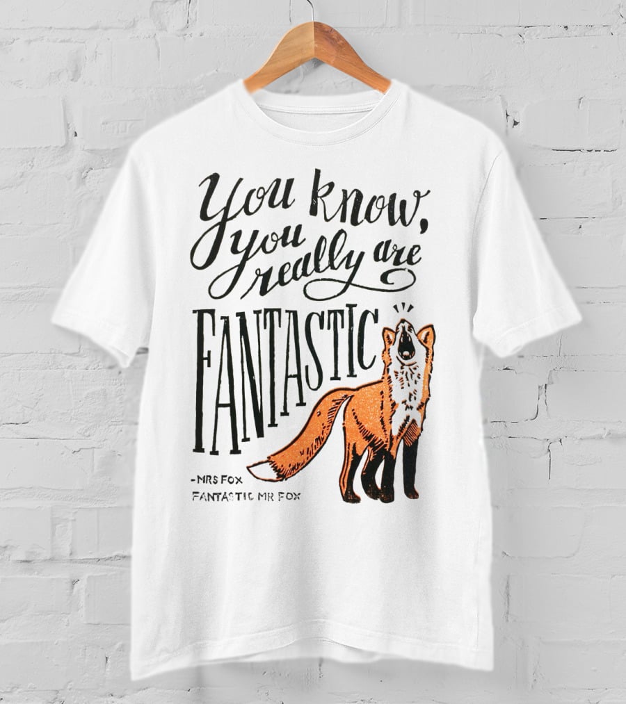 You Know You Really Are Fantastic Mr Fox Mrs Fox T-Shirt