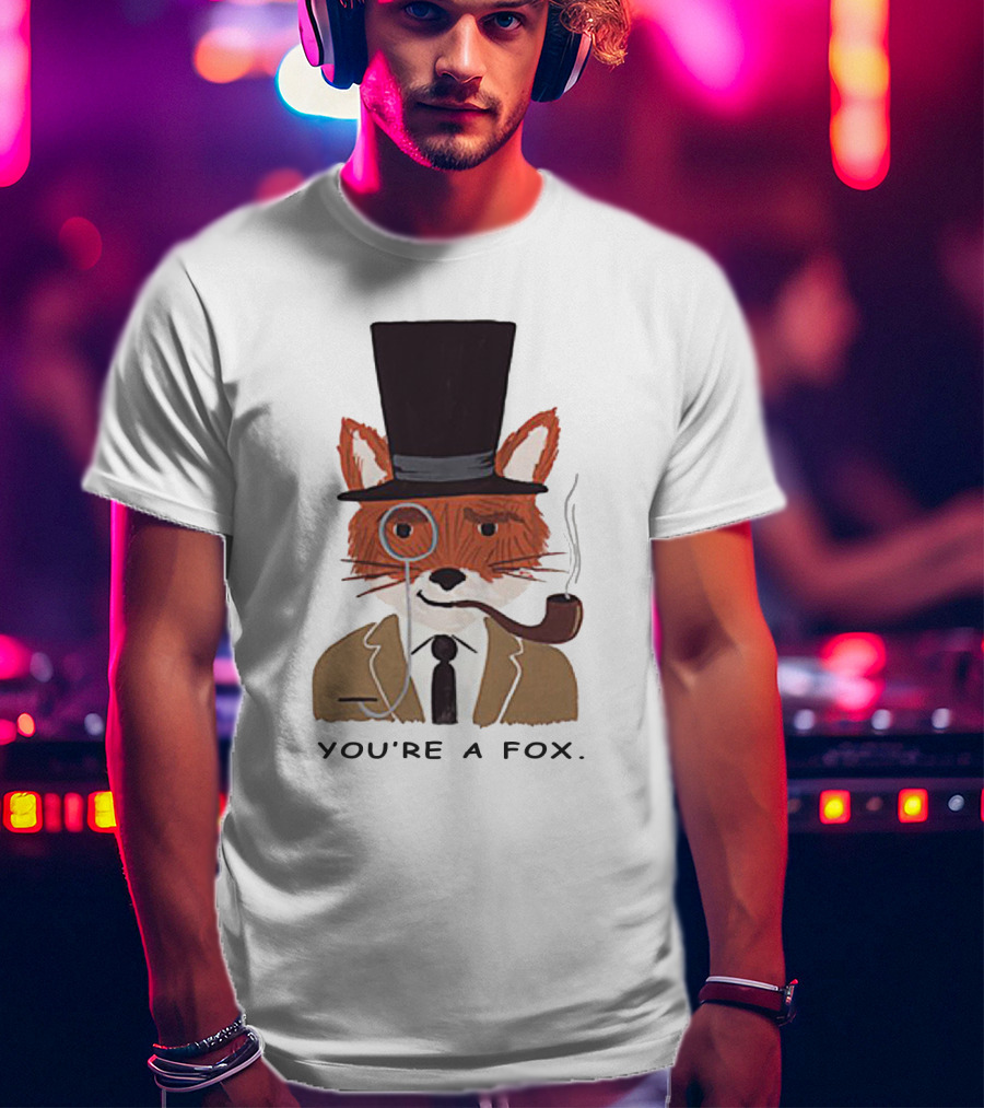 Fantastic Mr. Fox You're A Fox Monocle And Top Hat Pipe T-Shirt