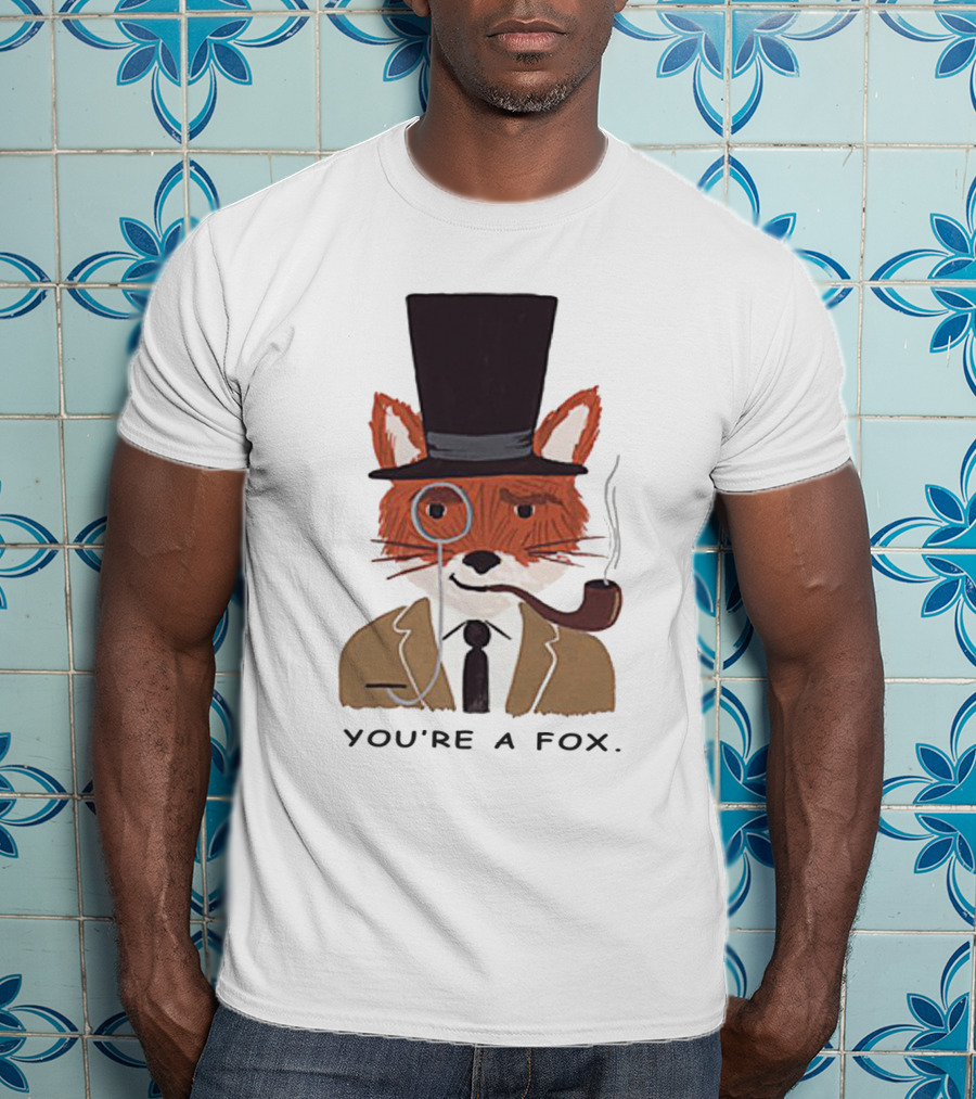 Fantastic Mr. Fox You're A Fox Monocle And Top Hat Pipe T-Shirt