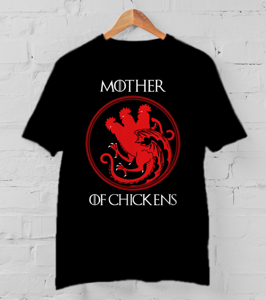 Mother Of Chickens Dragons T-Shirt