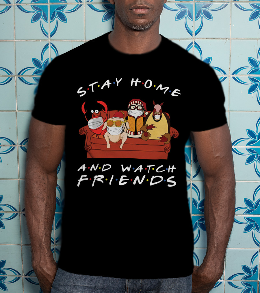 Stay Home And Watch Friends T-Shirt