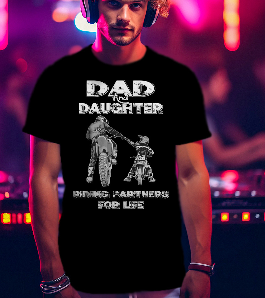 DAD AND DAUGHTER RIDING PARTNERS FOR LIFE T-Shirt
