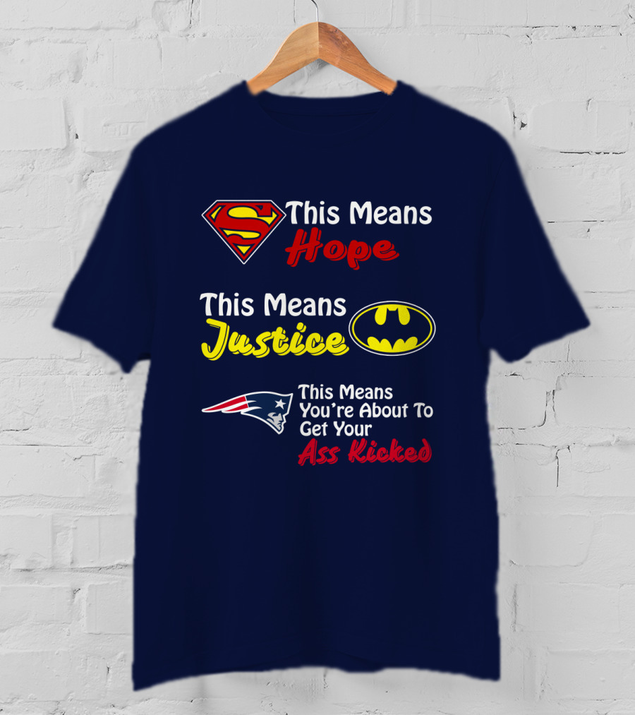Superman Hope Batman Justice Patriots This Means You're About To Get Your Ass Kicked T-Shirt