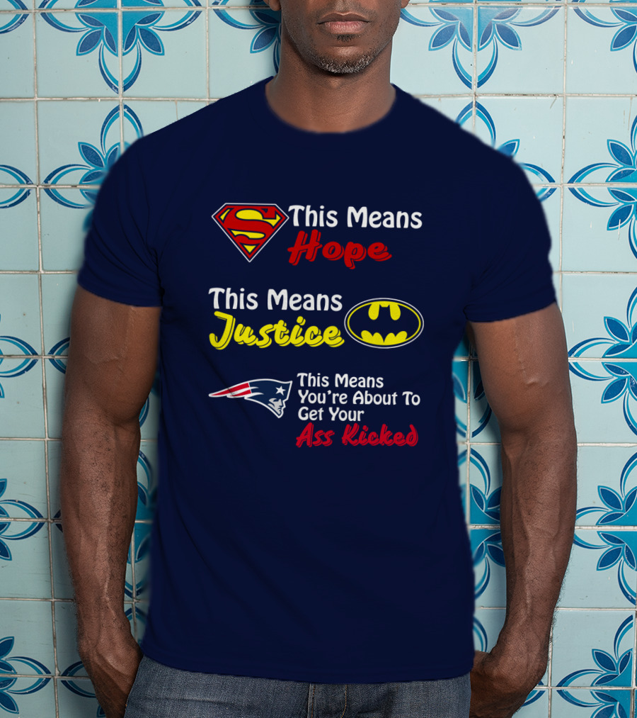 Superman Hope Batman Justice Patriots This Means You're About To Get Your Ass Kicked T-Shirt