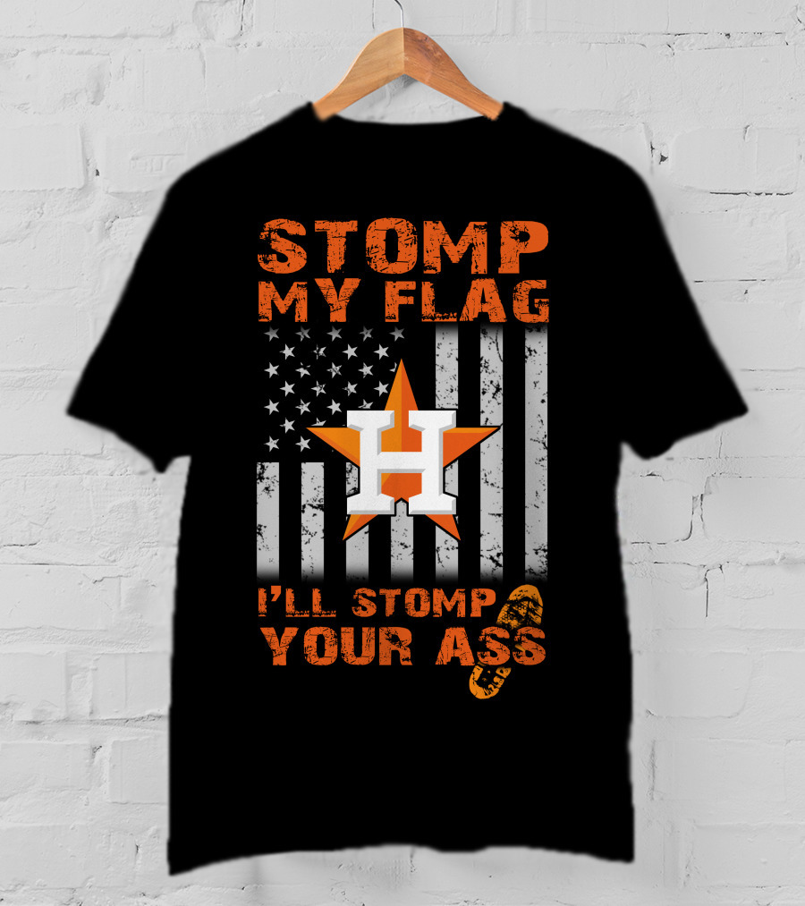 Stomp My Flag I'll Stomp Your Ass Houston Star And Stripes Boot Print T-Shirt