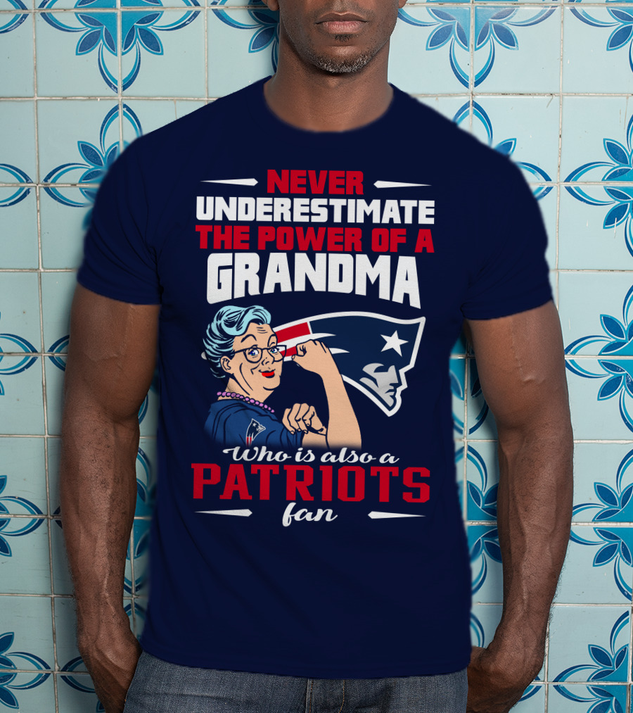 Never Underestimate The Power Of A Grandma Who Is Also A Patriots Fan T-Shirt