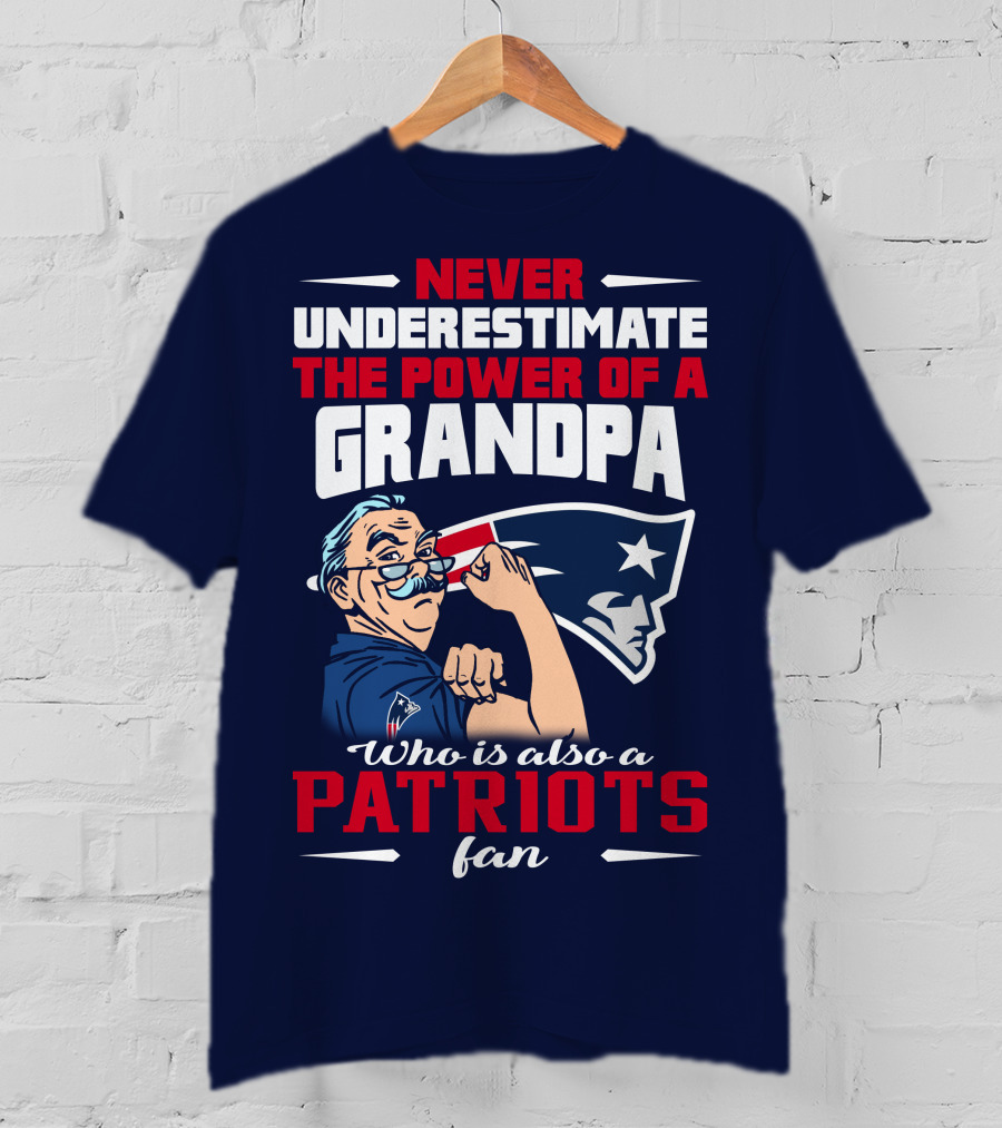 Never Underestimate The Power Of A Grandpa Who Is Also A Patriots Fan T-Shirt
