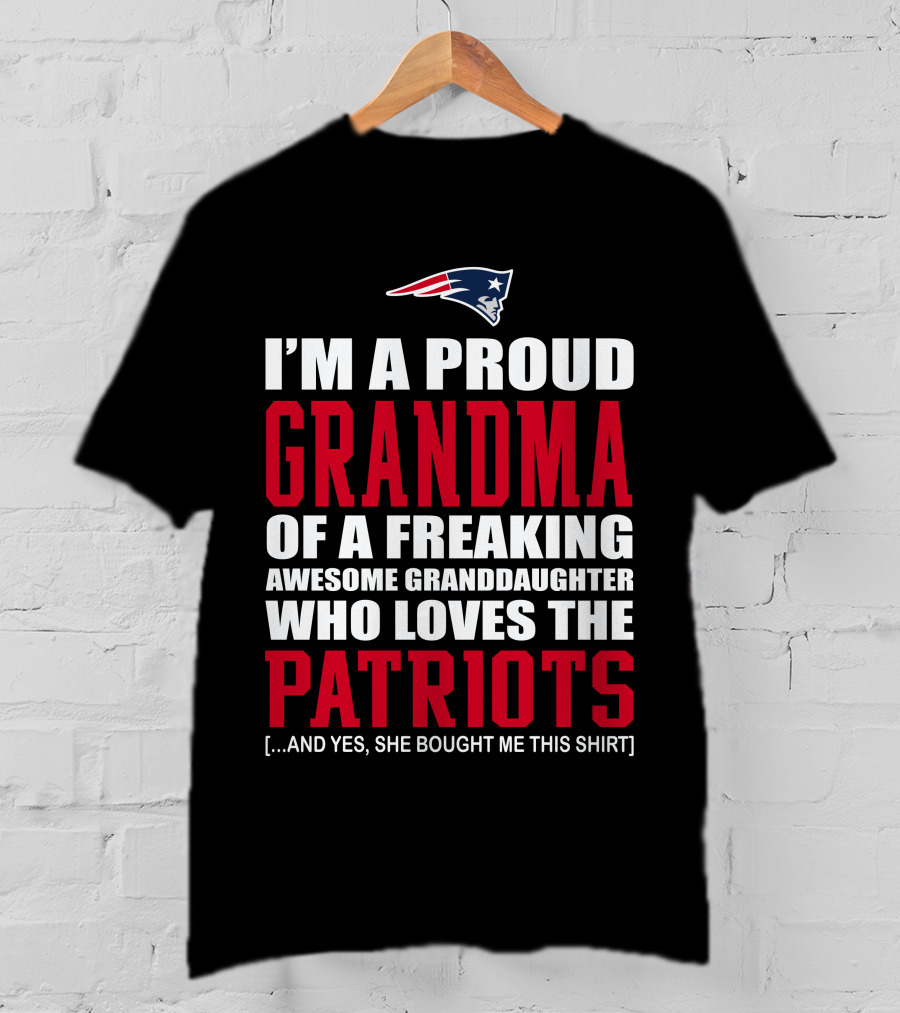 I'm A Proud Grandma Of A Freaking Awesome Granddaughter Who Loves The Patriots T-Shirt