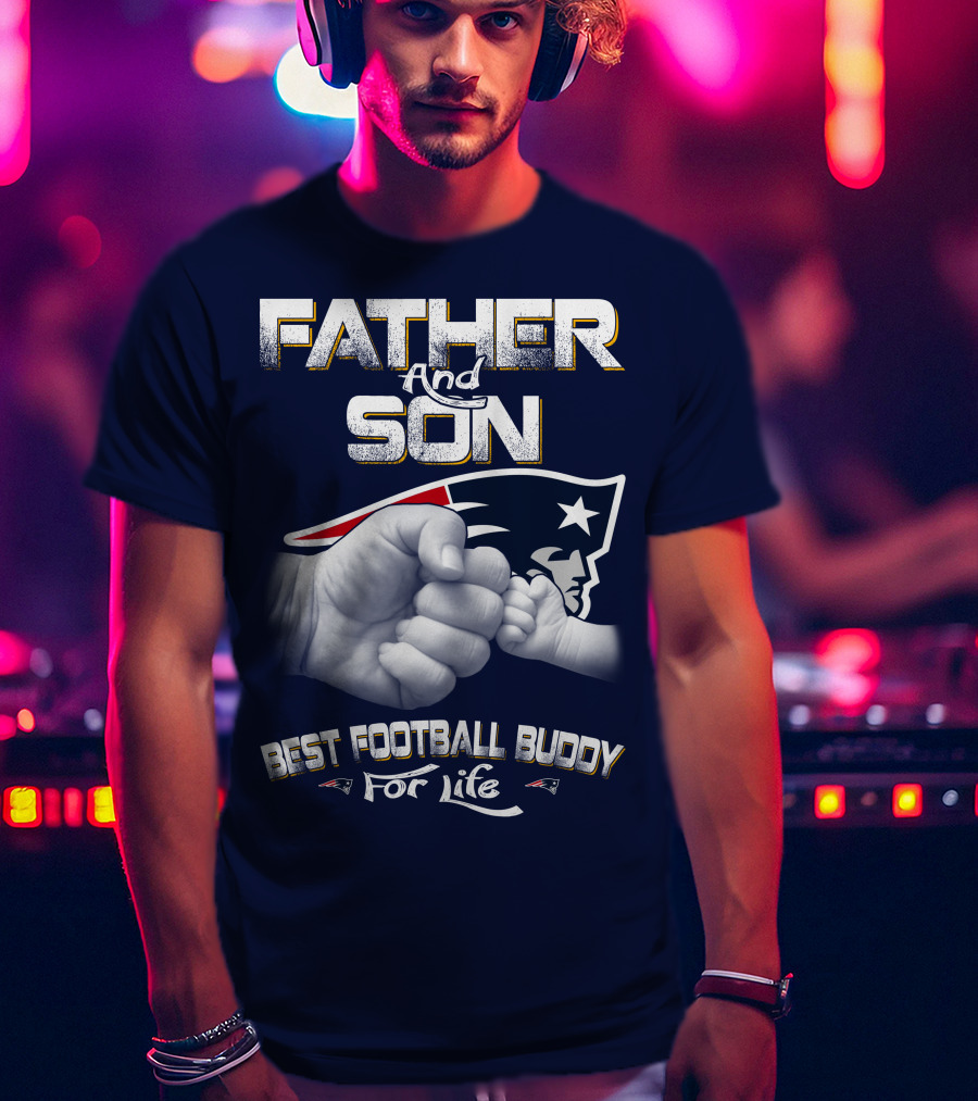 Father And Son Best Football Buddy For Life Patriots T-Shirt