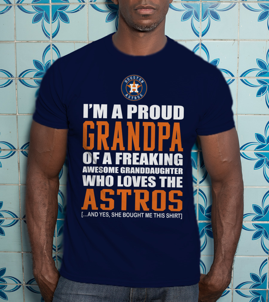 I'm A Proud Grandpa Of A Freaking Awesome Granddaughter Who Loves The Astros T-Shirt