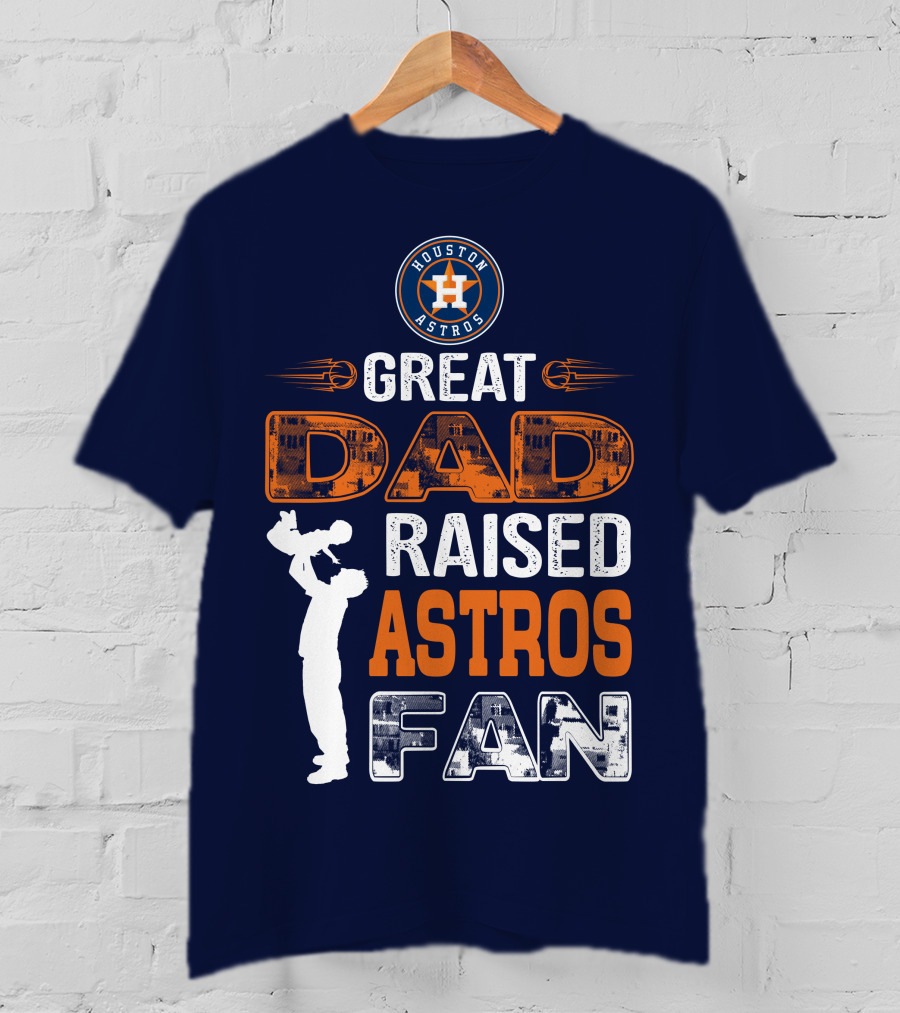 Houston Astros Great Dad Raised Astros Fan T-Shirt