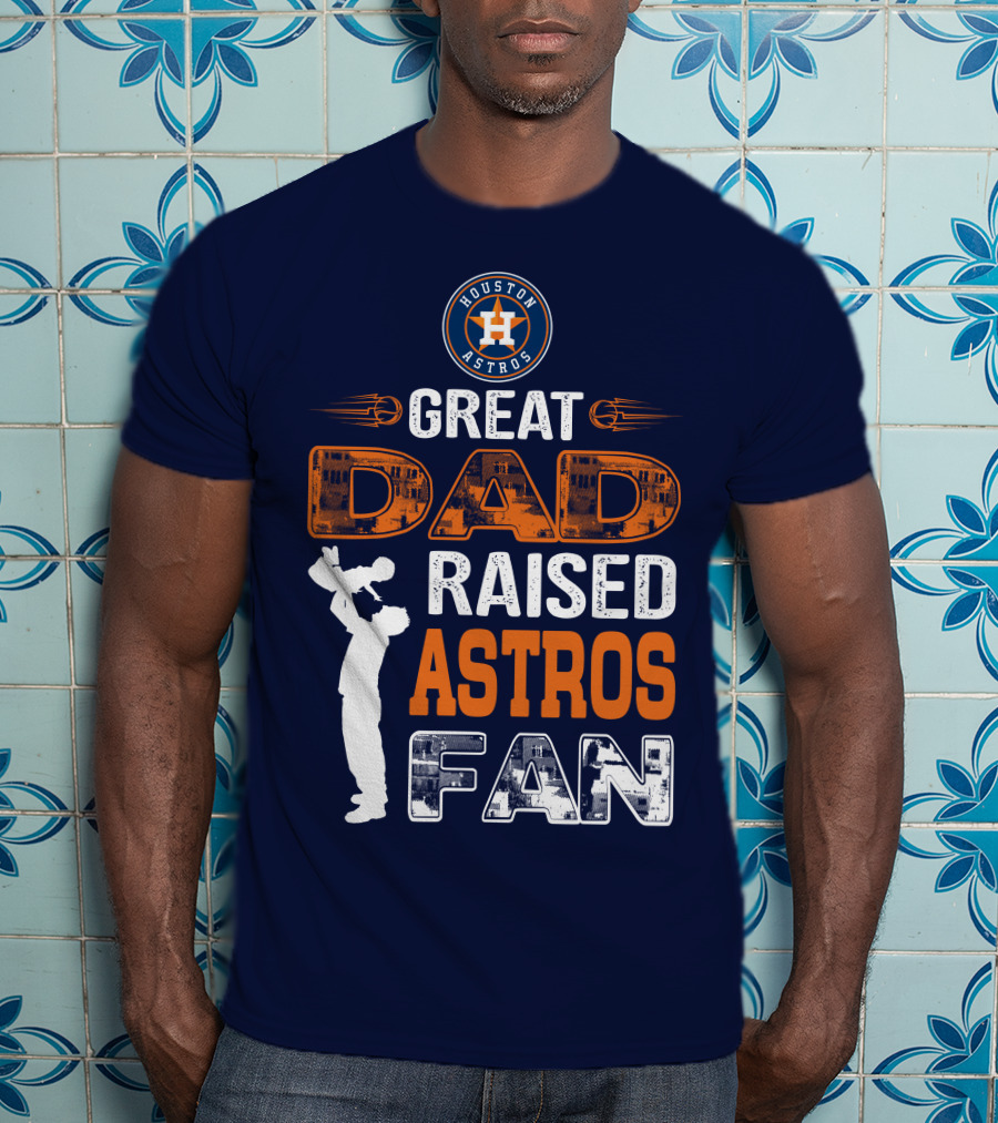 Houston Astros Great Dad Raised Astros Fan T-Shirt