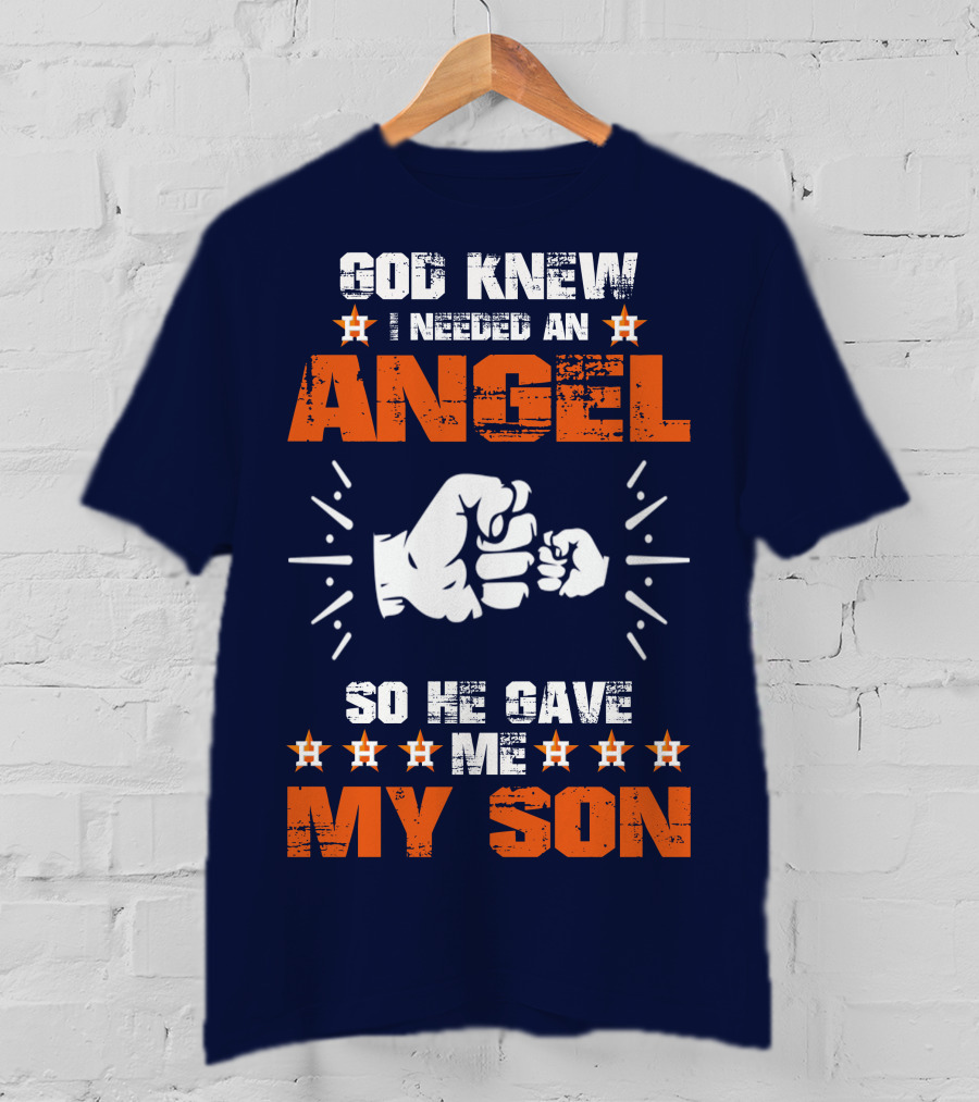 God Knew I Needed An Angel So He Gave Me My Son Astros T-Shirt