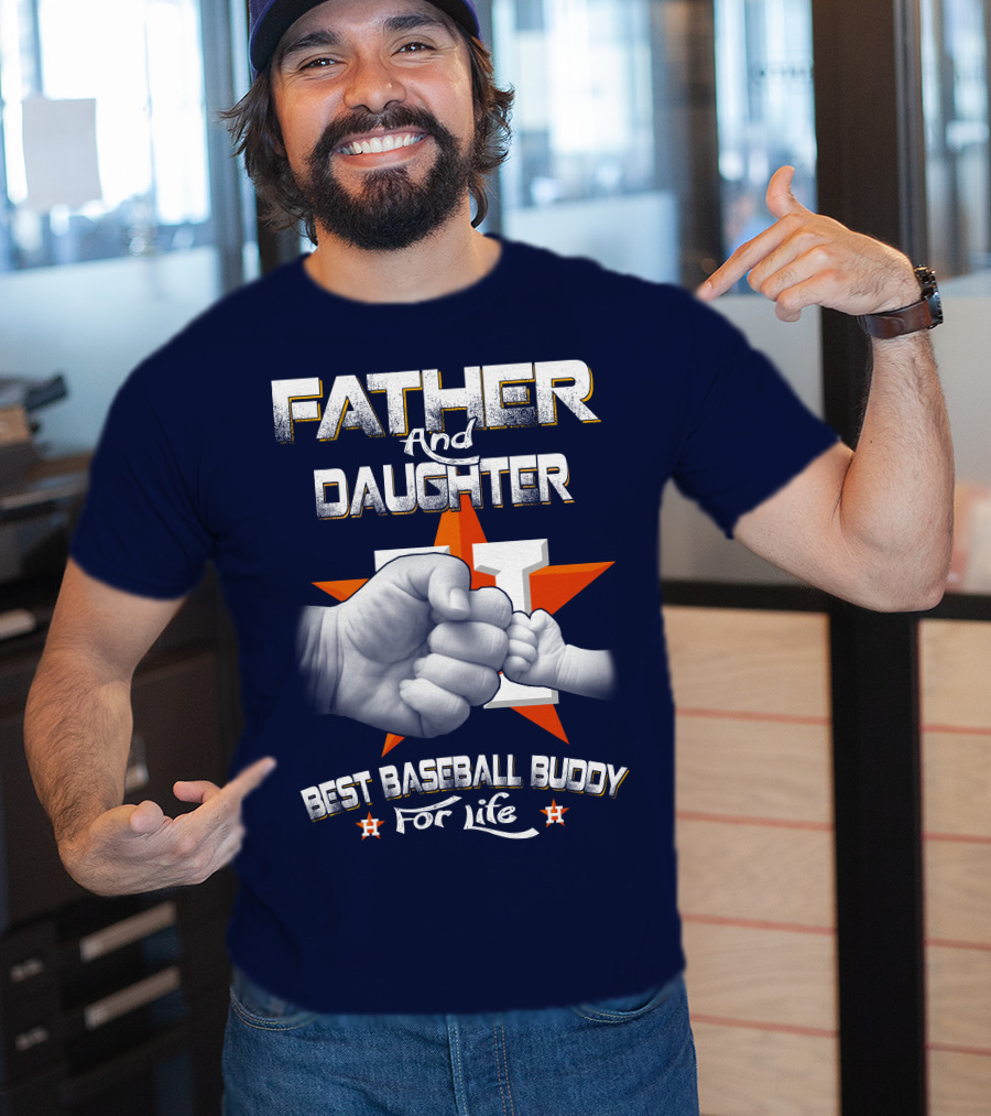 Father And Daughter Astros Best Baseball Buddy For Life T-Shirt