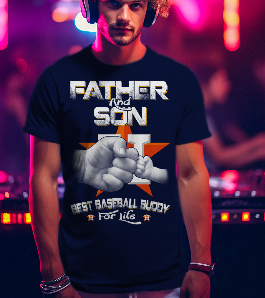 Father And Son Best Baseball Buddy For Life Astros Fan T-Shirt