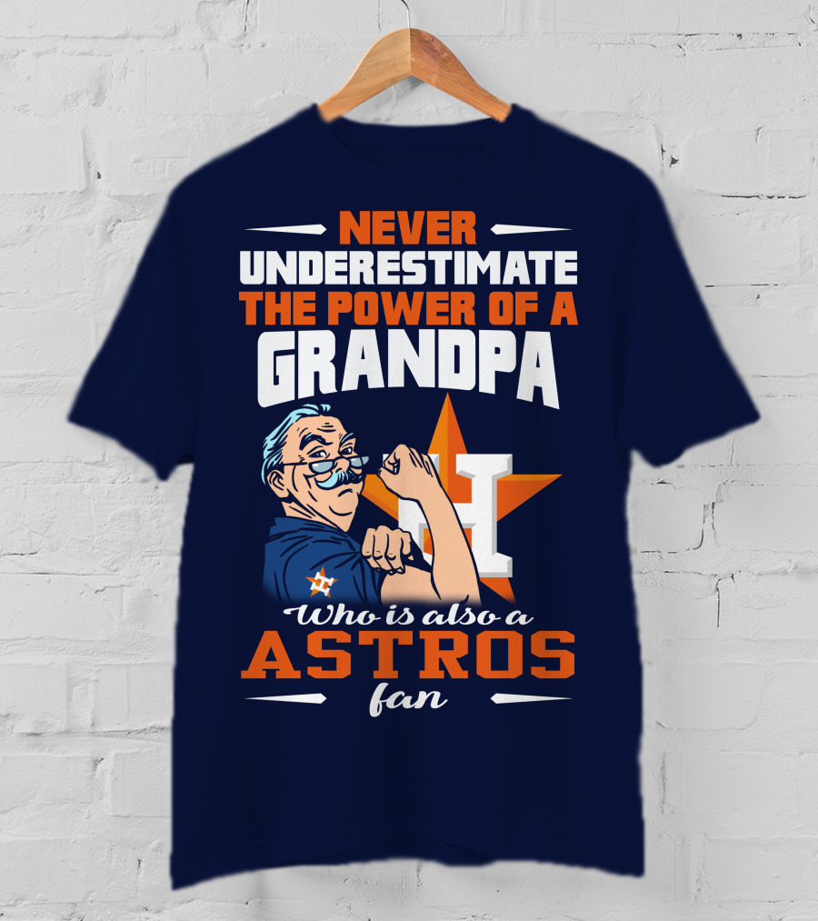 Never Underestimate The Power Of A Grandpa Who Is Also A Astros Fan T-Shirt