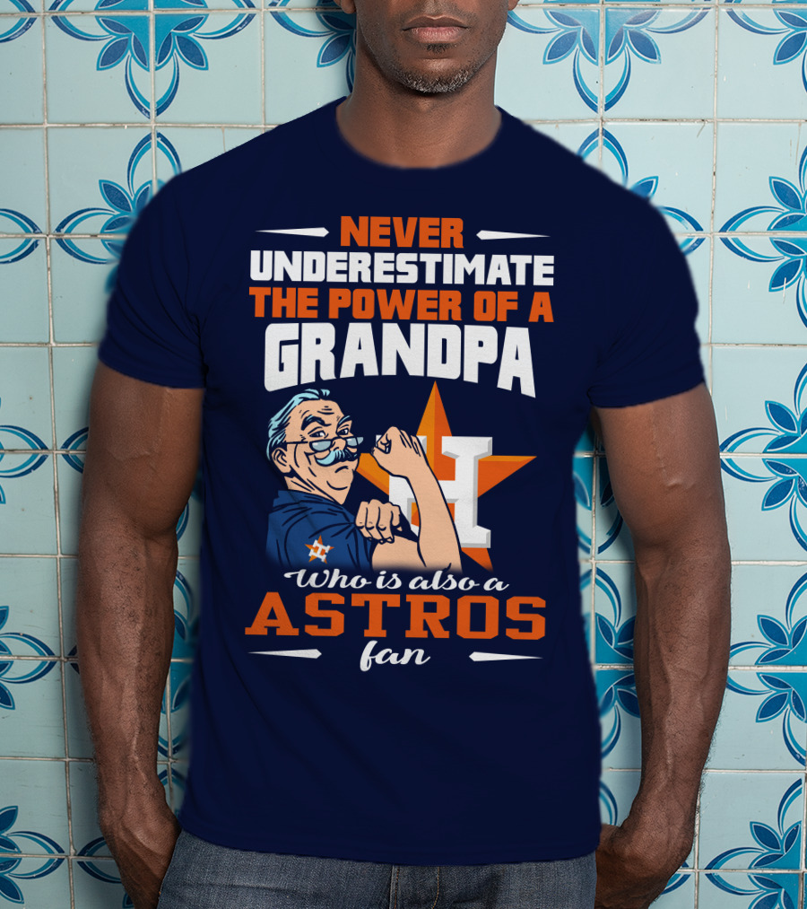 Never Underestimate The Power Of A Grandpa Who Is Also A Astros Fan T-Shirt