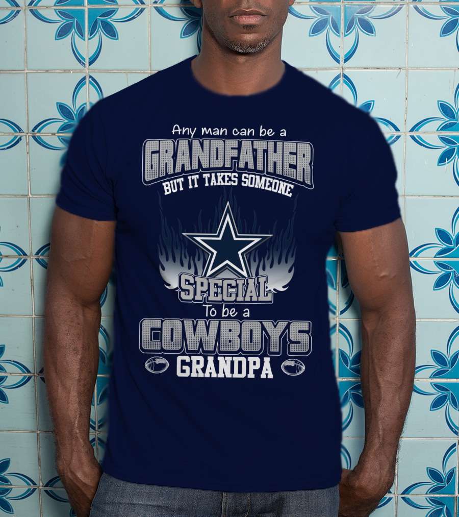 Any Man Can Be A Grandfather But It Takes Someone Special To Be A Cowboys Grandpa T-Shirt