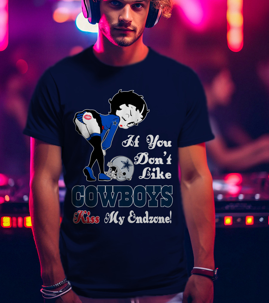 If You Don't Like Cowboys Kiss My Endzone T-Shirt