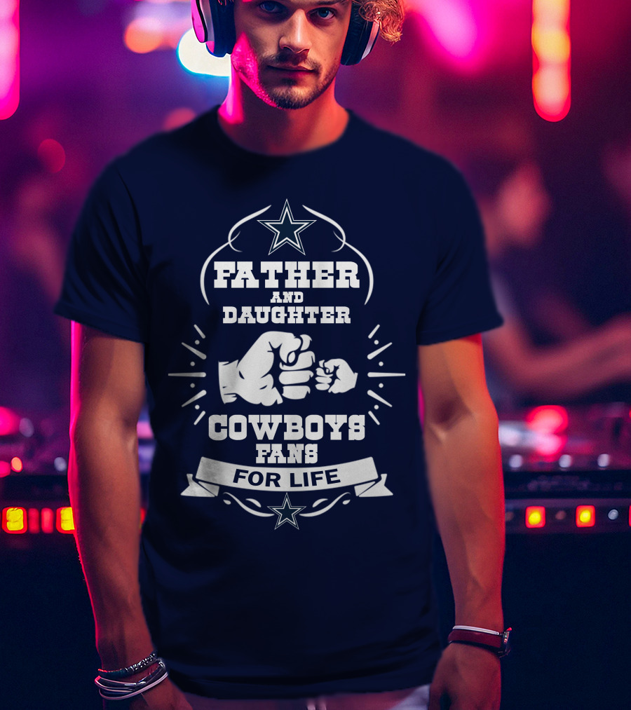 Father And Daughter Cowboys Fans For Life Fist Bump Star T-Shirt