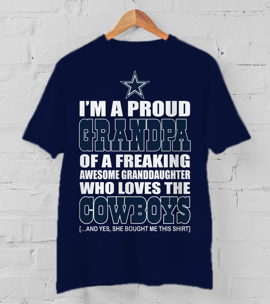 I'm A Proud Grandpa Of A Freaking Awesome Granddaughter Who Loves The Cowboys T-Shirt