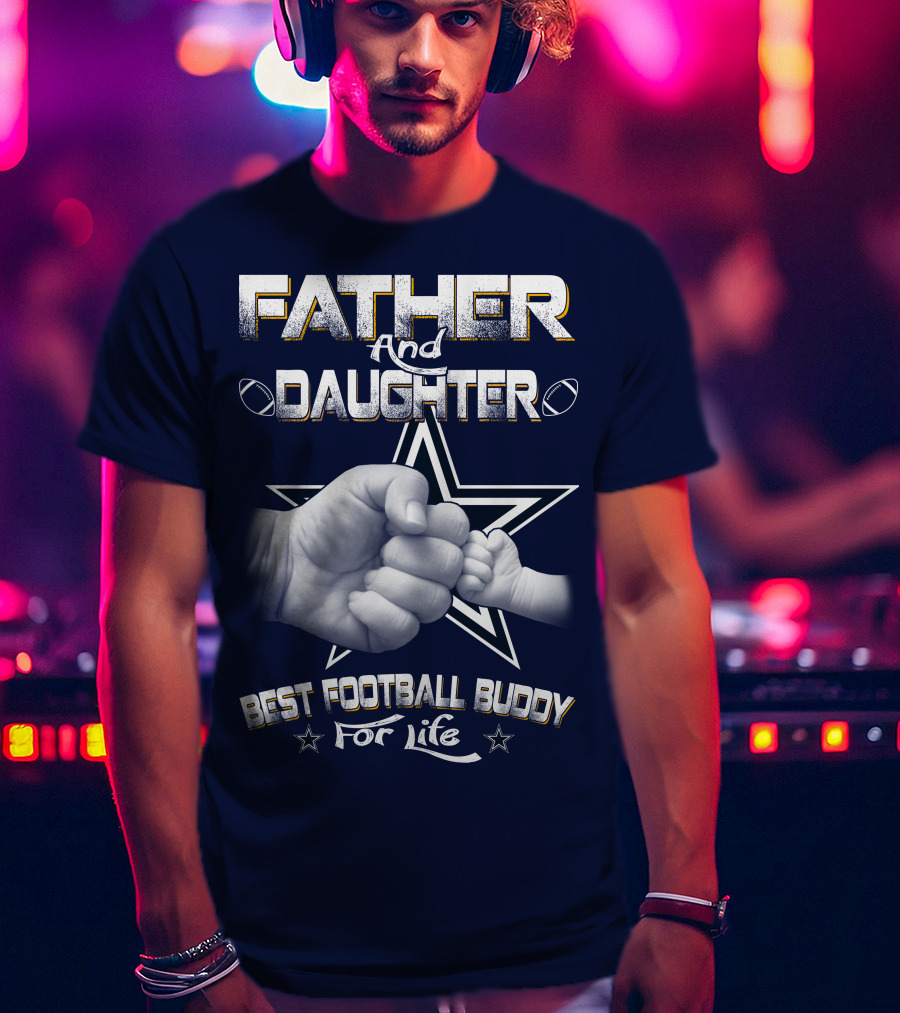 Father And Daughter Best Football Buddy For Life Cowboys Fist Bump T-Shirt