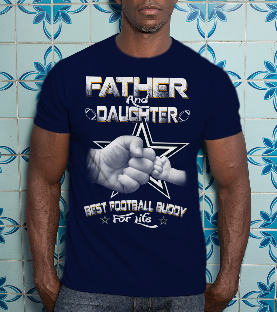 Father And Daughter Best Football Buddy For Life Cowboys Fist Bump T-Shirt