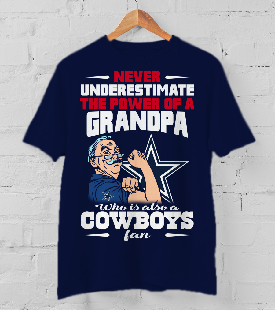 Never Underestimate The Power Of A Grandpa Who Is Also A Cowboys Fan T-Shirt