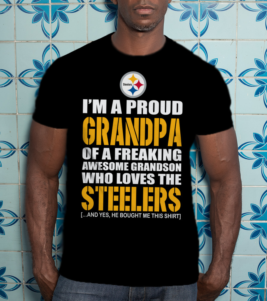 I'm A Proud Grandpa Of A Freaking Awesome Grandson Who Loves The Steelers T-Shirt