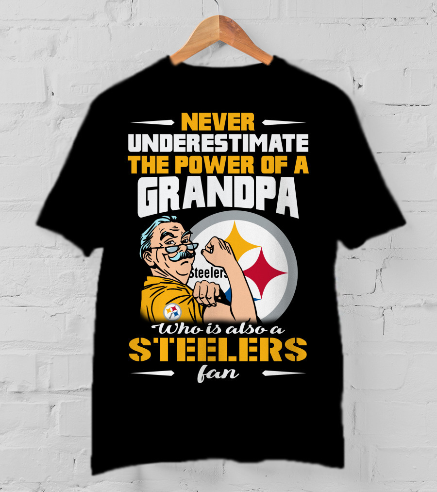 Never Underestimate The Power Of A Grandpa Who Is Also A Steelers Fan T-Shirt