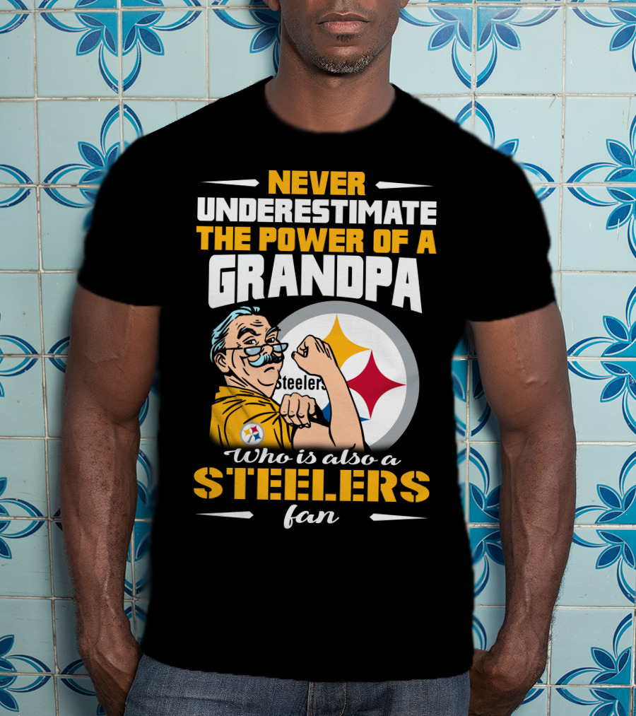 Never Underestimate The Power Of A Grandpa Who Is Also A Steelers Fan T-Shirt