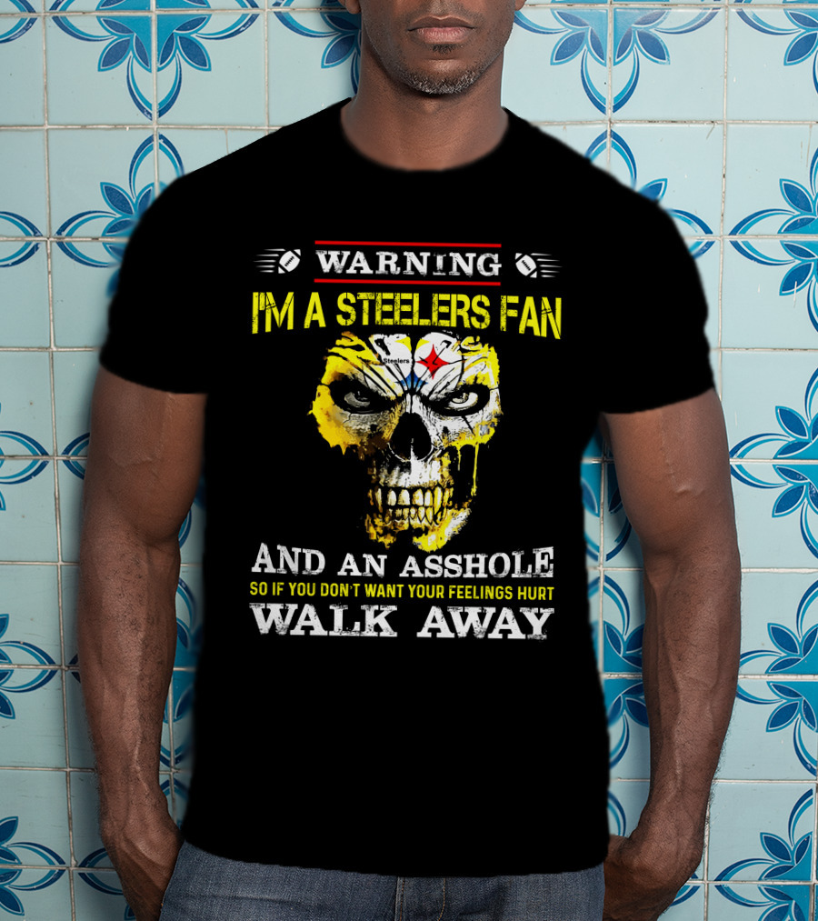 Warning I'm A Steelers Fan Walk Away T-Shirt