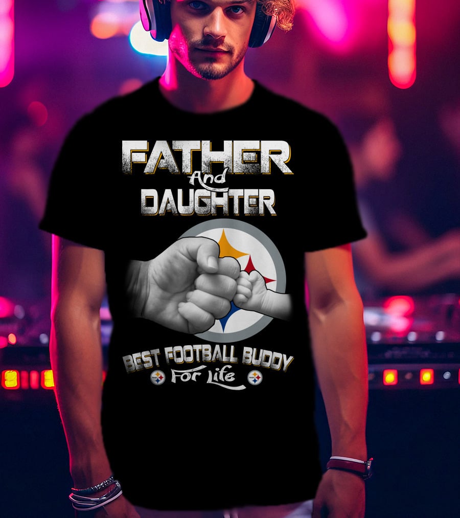 Father And Daughter Best Football Buddy Steelers For Life T-Shirt