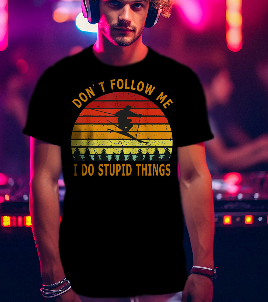 Don't Follow Me I Do Stupid Things Skiing Retro Sunset T-Shirt