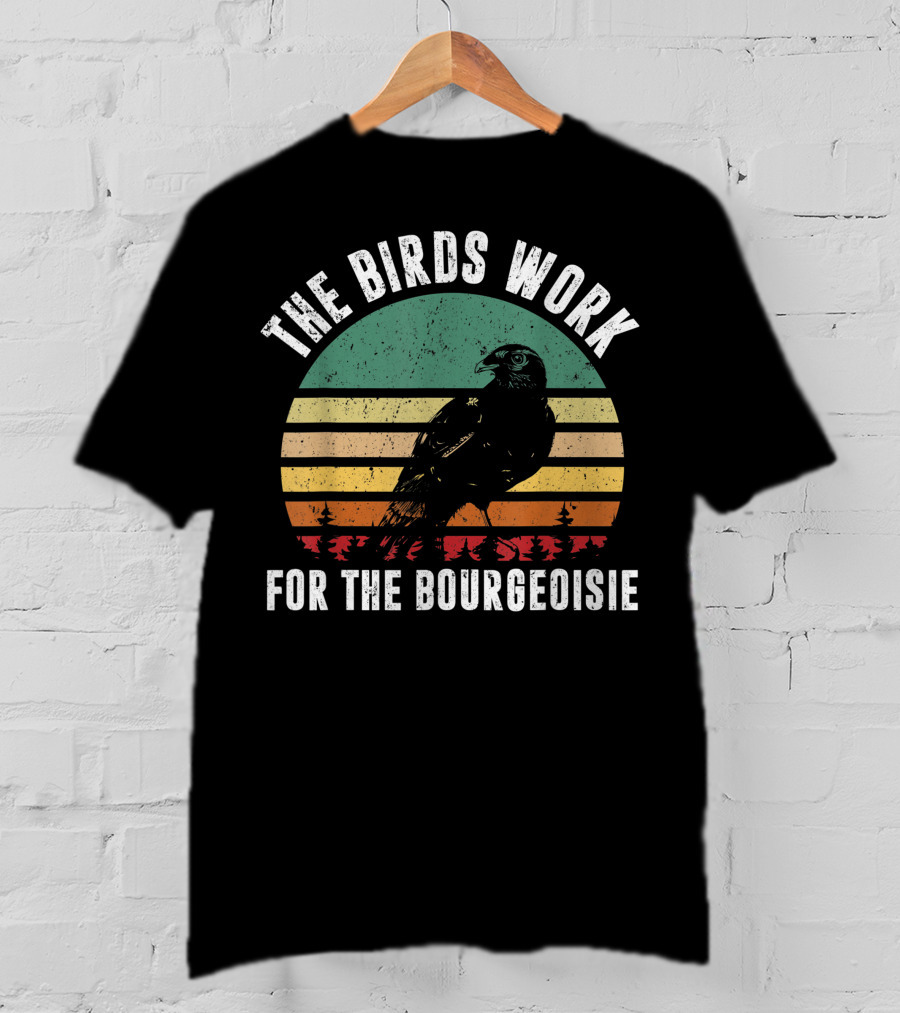 The Birds Work For The Bourgeoisie Vintage Retro Style Conspiracy Theory T-Shirt
