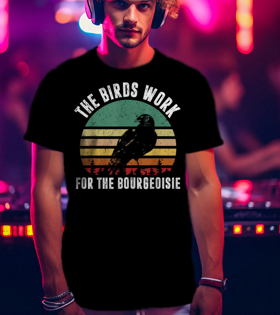 The Birds Work For The Bourgeoisie Vintage Retro Style Conspiracy Theory T-Shirt