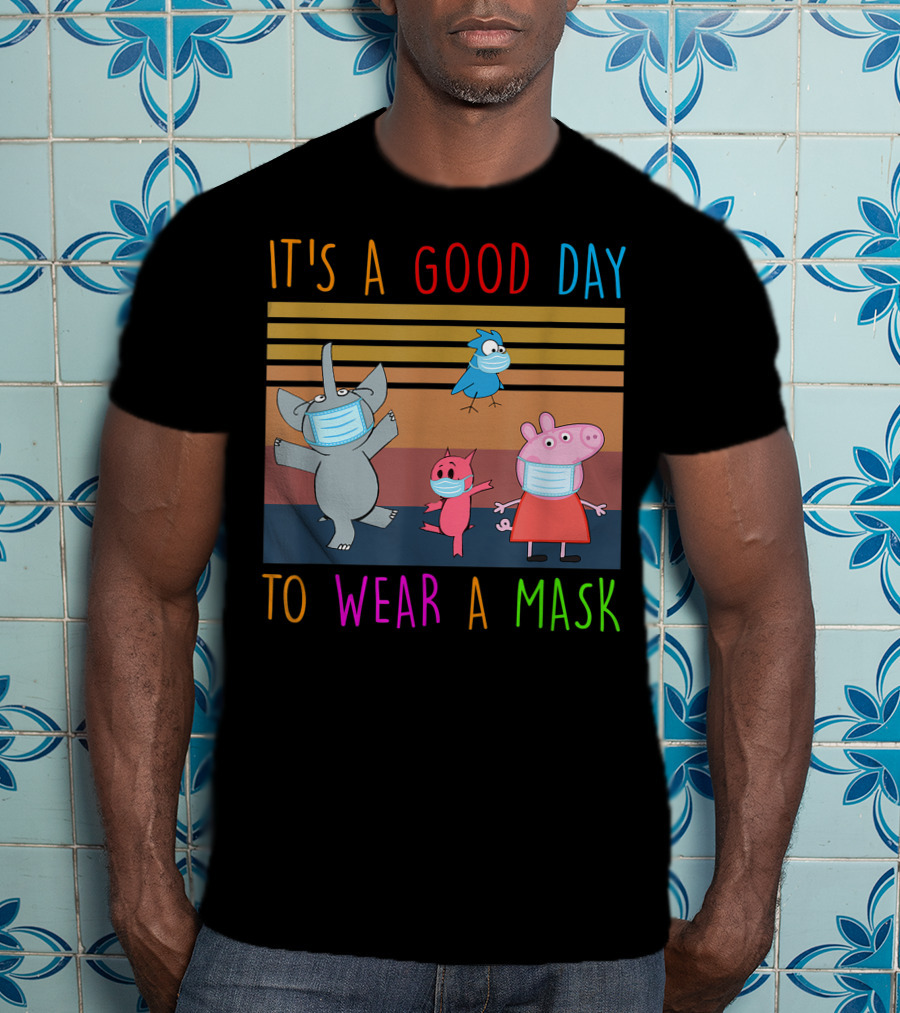 It's A Good Day To Wear A Mask With Cartoon Animals Wearing Masks T-Shirt