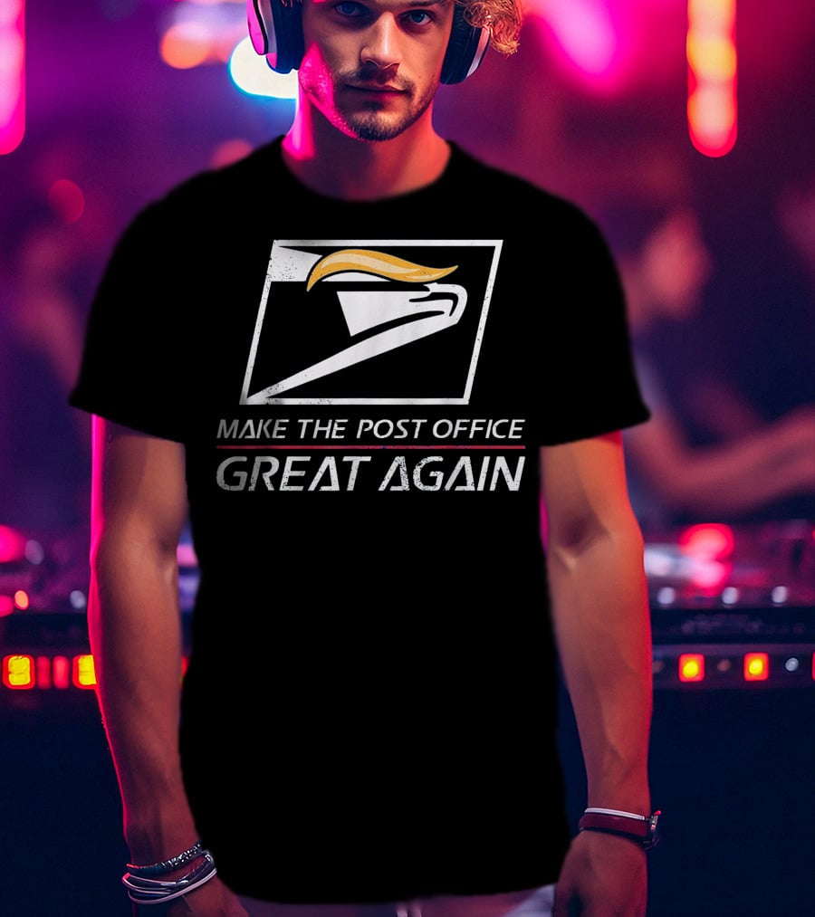 Make The Post Office Great Again Funny Best For Girl And Boy T-Shirt