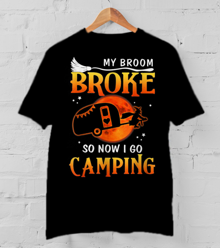 My Broom Broke So Now I Go Camping Halloween Holiday Moon Witch Camper T-Shirt