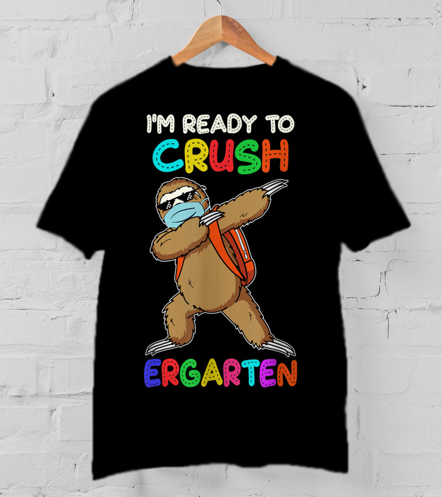 I'm Ready To Crush Ergarten Dabbing Sloth Mask T-Shirt