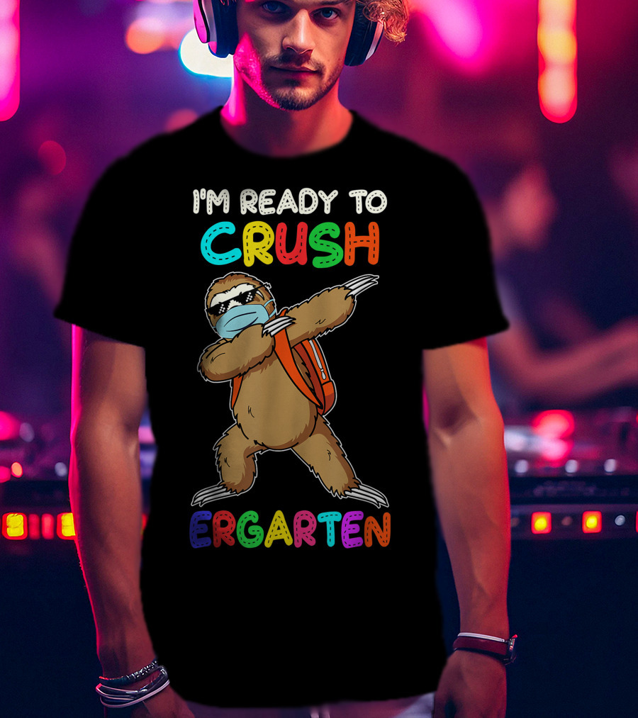 I'm Ready To Crush Ergarten Dabbing Sloth Mask T-Shirt
