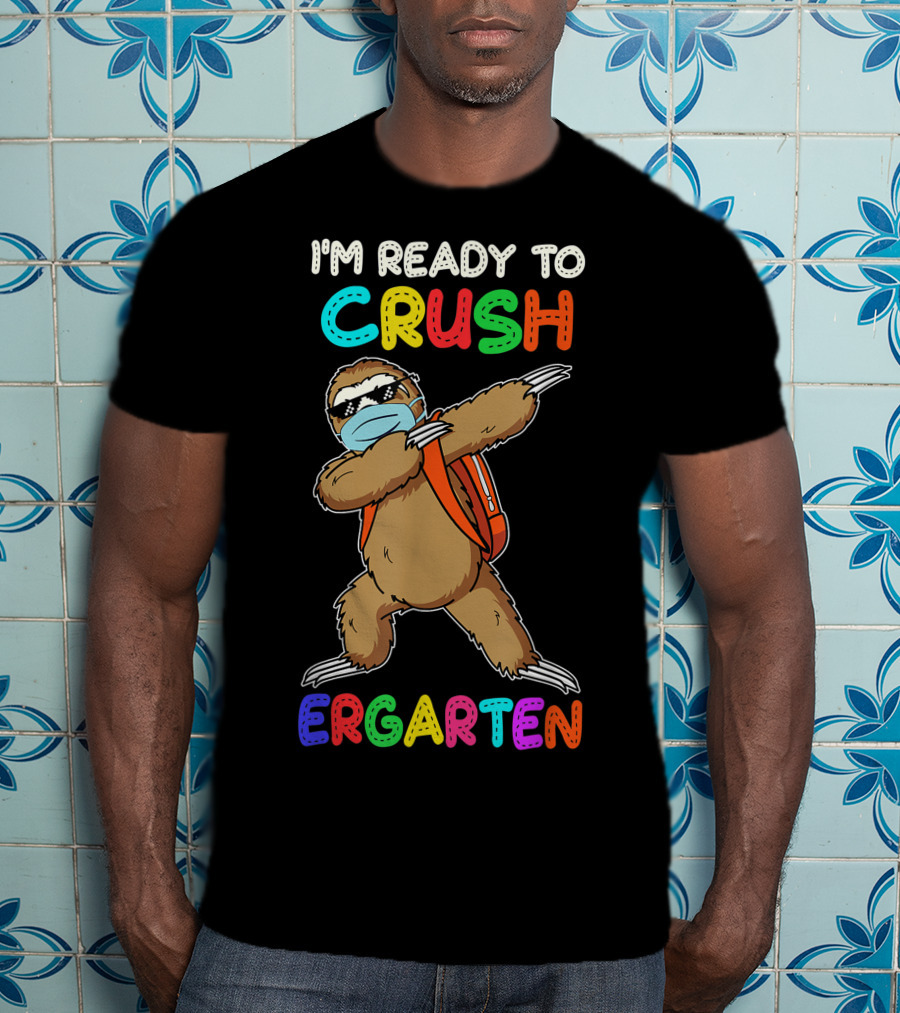 I'm Ready To Crush Ergarten Dabbing Sloth Mask T-Shirt