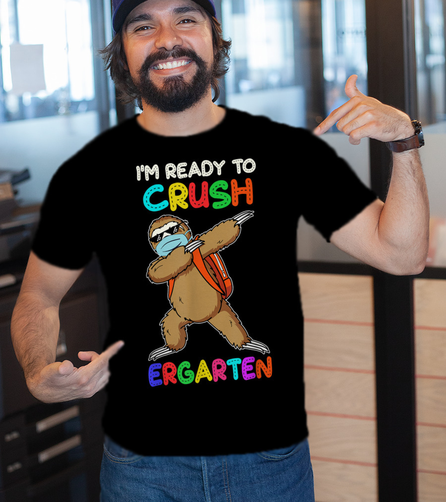 I'm Ready To Crush Ergarten Dabbing Sloth Mask T-Shirt