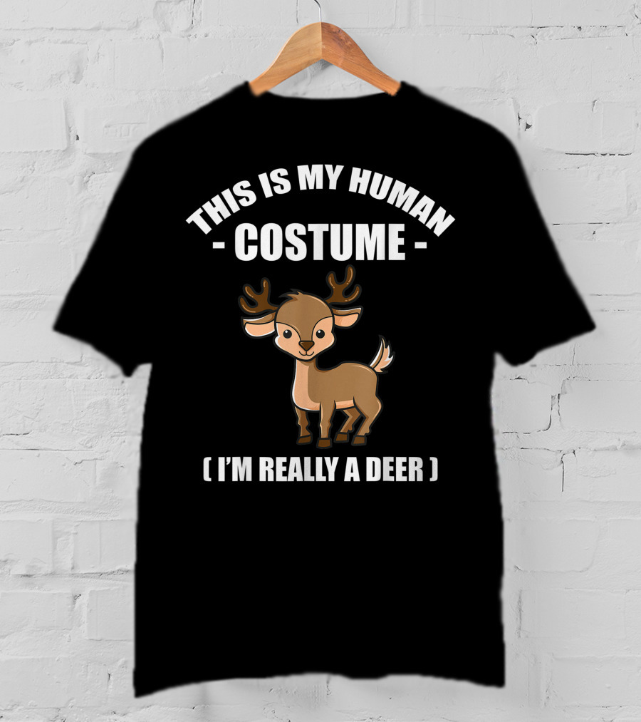 This Is My Human Costume I'm Really A Deer T-Shirt