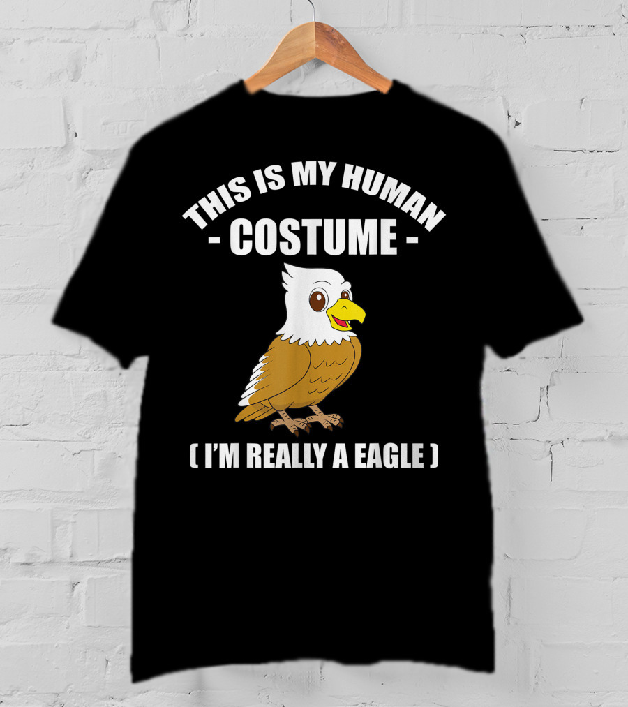 This Is My Human Costume Funny Eagle I'm Really A Eagle Halloween T-Shirt