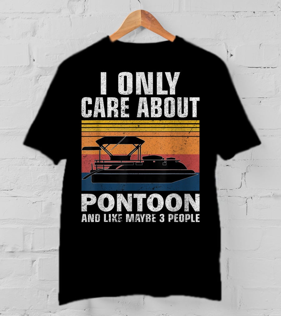 I Only Care About Pontoon And Like Maybe 3 People T-Shirt