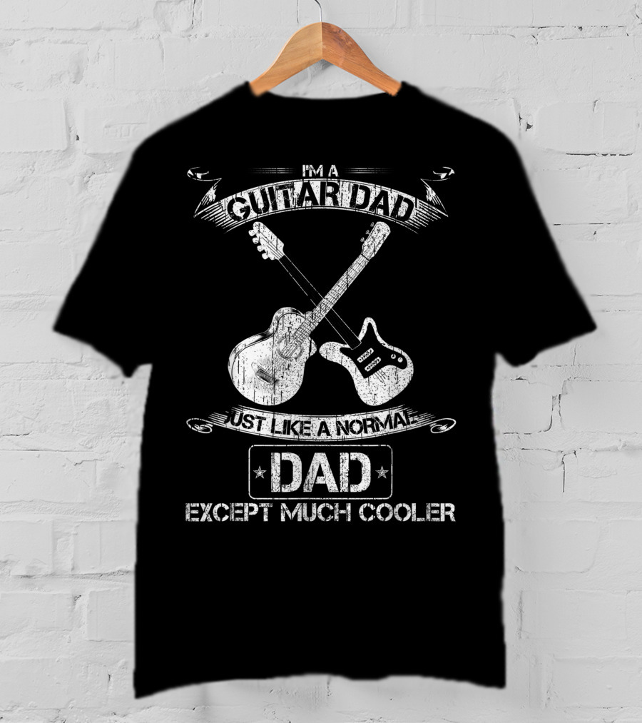 I'm A Guitar Dad Just Like A Normal Dad Except Much Cooler Acoustic Electric Crossed Guitars T-Shirt